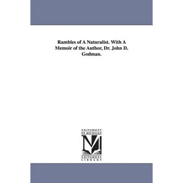 Rambles of A Naturalist. With A Memoir of the Author, Dr. John D. Godman.