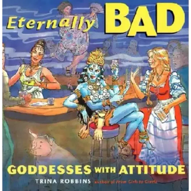 Eternally Bad: Goddesses with Attitude