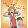What If Mummy Threw A Tantrum?