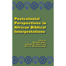 Postcolonial Perspectives in African Biblical Interpretations
