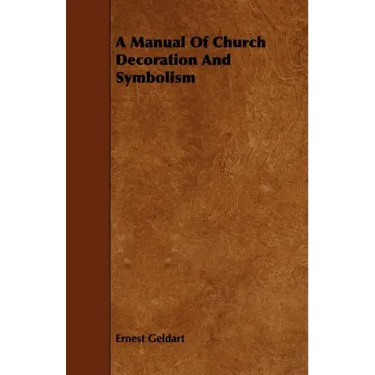 A Manual Of Church Decoration And Symbolism