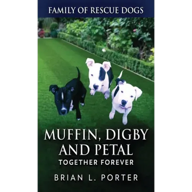 Muffin, Digby And Petal: Together Forever