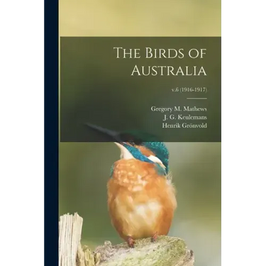 The Birds of Australia; v.6 (1916-1917)