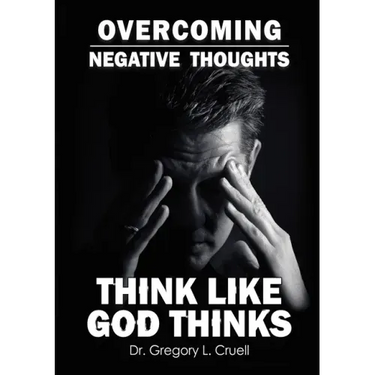 Overcoming Negative Thoughts: Think Like God Thinks