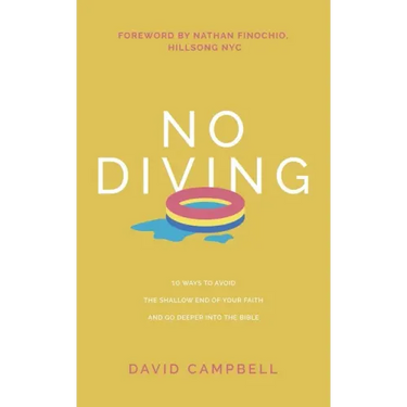 No Diving: 10 ways to avoid the shallow end of your faith and go deeper into the Bible