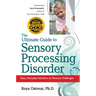 The Ultimate Guide to Sensory Processing Disorder: Easy, Everyday Solutions to Sensory Challenges