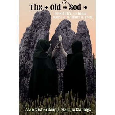The Old Sod: The Odd Life and Inner Work of William G. Gray