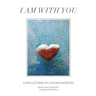 I Am with You: Love Letters to Cancer Patients