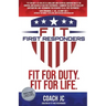 Fit First Responders: Be Your Best Physically, Mentally, Emotionally & Spiritually to Be Fit for Duty & Fit for Life.