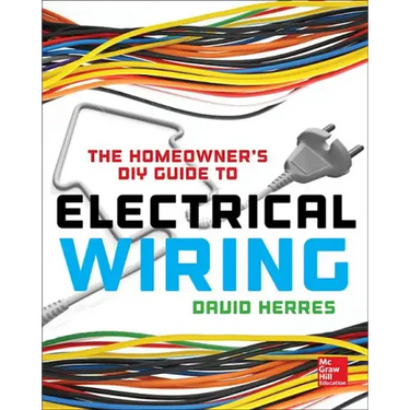 The Homeowner's DIY Guide to Electrical Wiring