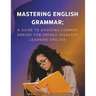 Mastering English Grammar: A Guide to Avoiding Common Errors for French Speakers Learning English