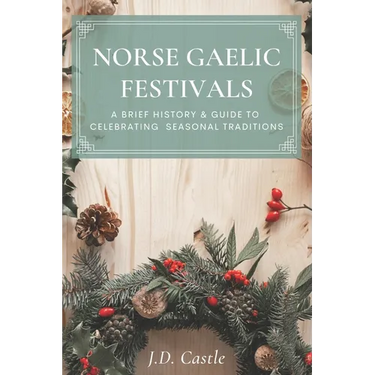 Norse Gaelic Festivals: A Brief History & Guide to Celebrating Seasonal Festivals