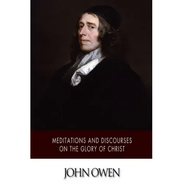 Meditations and Discourses on the Glory of Christ