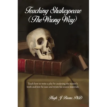 Teaching Shakespeare: (The Wrong Way)