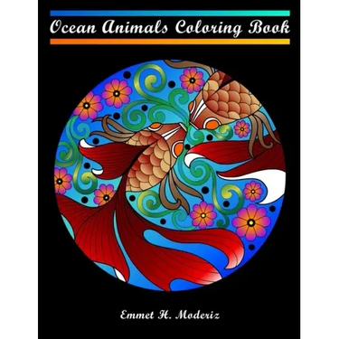 Ocean Animals Coloring Book: For adults teens kids ages 8-10 8-12. Contains mandala coloring pages of underwater ocean sea and marine life. Whale p