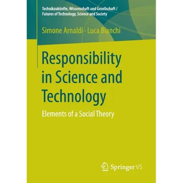 Responsibility in Science and Technology: Elements of a Social Theory