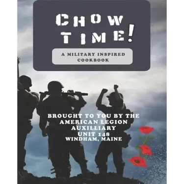 Chow Time! A Military Inspired Cookbook: Brought to you by American Legion Auxiliary Unit 148