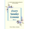 Every Sunday Lessons: A 12 month Sunday School Teachings For Teens and Adults