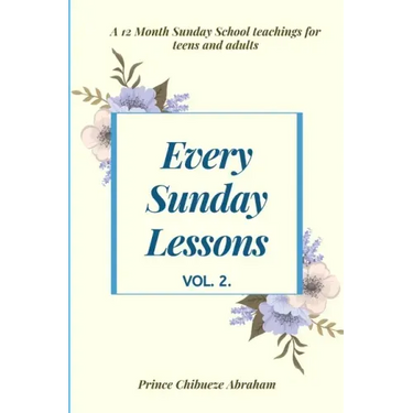 Every Sunday Lessons: A 12 month Sunday School Teachings For Teens and Adults