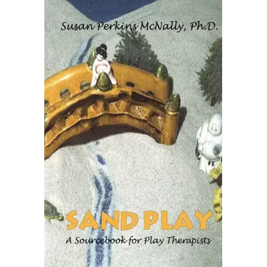 Sandplay: A Sourcebook for Play Therapists