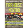Firehouse Mentor: A Topical Guide to Help Develop the Next Generation of Firefighters