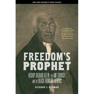 Freedom's Prophet: Bishop Richard Allen, the AME Church, and the Black Founding Fathers