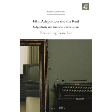 Film Adaptation and the Real: Subjectivity and Cinematic Mediation