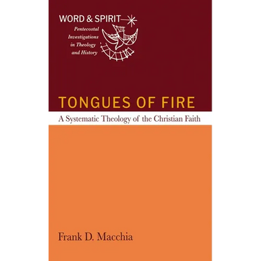 Tongues of Fire: A Systematic Theology of the Christian Faith