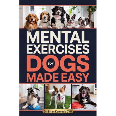 Mental Exercises for Dogs Made Easy: A Stress Free Way to Engage Your Dog's Mind, Improve Behavior, and Strengthen Your Bond - With Quick Games Design