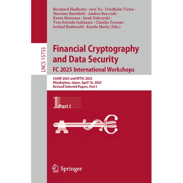 Financial Cryptography and Data Security. FC 2025 International Workshops: Caaw 2025 and Wtsc 2025, Miyakojima, Japan, April 18, 2025, Revised Selecte