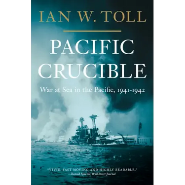 Pacific Crucible: War at Sea in the Pacific, 1941-1942