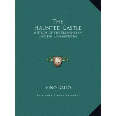 The Haunted Castle: A Study of the Elements of English Romanticism