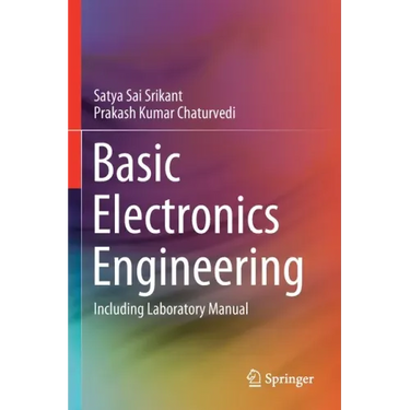 Basic Electronics Engineering: Including Laboratory Manual