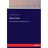 Ultima Thule: Or, a summer in Iceland. Vol. 1