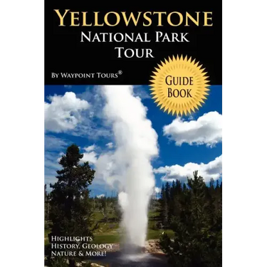 Yellowstone National Park Tour Guide Book