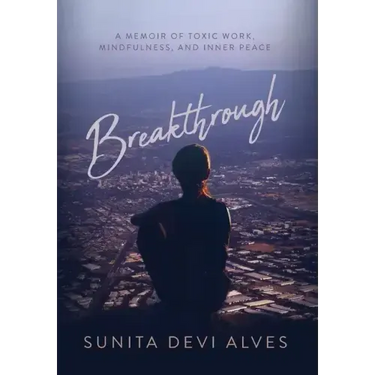 Breakthrough: A Memoir of Toxic Work, Mindfulness, and Inner Peace