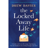 The Locked-Away Life: A totally gripping, emotional and heartwarming page-turner