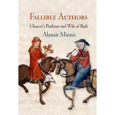 Fallible Authors: Chaucer's Pardoner and Wife of Bath