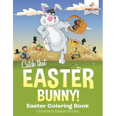 Catch That Easter Bunny! Easter Coloring Book Children's Easter Books