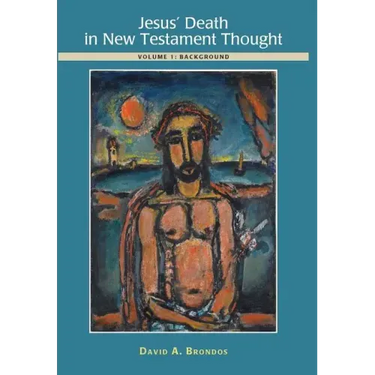 Jesus' Death in New Testament Thought: Volume 1: Background