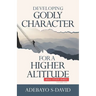 Developing Godly Character For a Higher Altitude: Healthy Church Bible Study Series Volume One