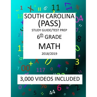 6th Grade SOUTH CAROLINA PASS TEST, 2019 MATH, Test Prep: 6th Grade SOUTH CAROLINA PALMETTO ASSESSMENT of STATE STANDARDS TEST 2019 MATH Test Prep/Stu