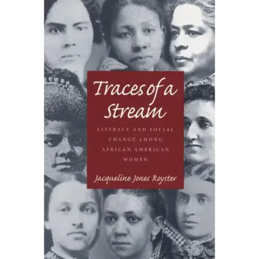 Traces Of A Stream: Literacy and Social Change Among African American Women