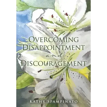 Overcoming Disappointment and Discouragement