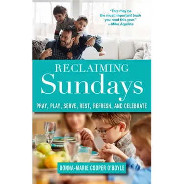 Reclaiming Sundays Pray, Play, Serve, Rest, Refresh, and Celebrate