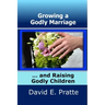 Growing a Godly Marriage and Raising Godly Children