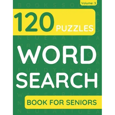 Word Search Book For Seniors: 120 Word Search Puzzles For Adults & Seniors (Volume: 3)