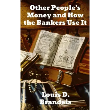 Other People's Money and How The Bankers Use It