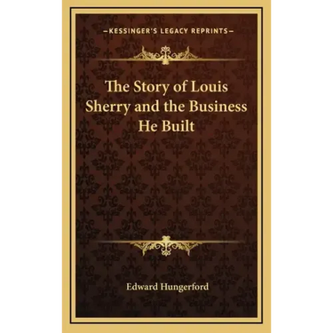 The Story of Louis Sherry and the Business He Built