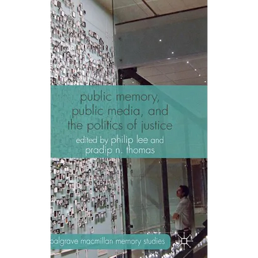 Public Memory, Public Media, and the Politics of Justice